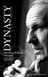 Dynasty - fifty years of Shankly Liverpool Paul Tomkins