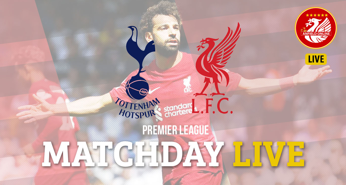 Matchday Live: Tottenham vs Liverpool